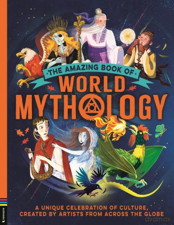 The Amazing Book of World Mythology: A Unique Celebration of Culture, Created by Artists from Across the Globe - Stella Caldwell [KSIĄŻKA]