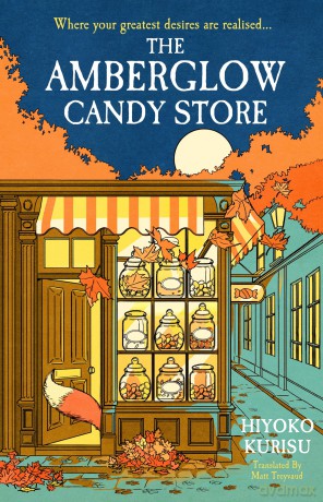 The Amberglow Candy Store: The charming and cosy fable for fans The Dallergut Dream Department Store and Before The Coffee Gets Cold - Hiyoko Kurisu [KSIĄŻKA]