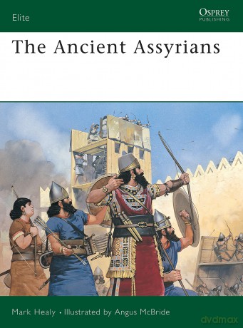 The Ancient Assyrians: No.39 - Mark Healy [KSIĄŻKA]