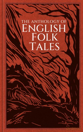 The Anthology of English Folk Tales - Folk Tales Authors [KSIĄŻKA]