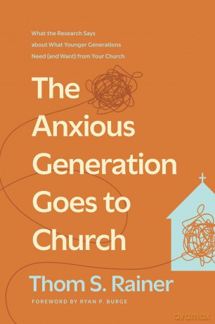 The Anxious Generation Goes To Church: What the Research Says about What Younger Generations Need - Thom S. Rainer [KSIĄŻKA]