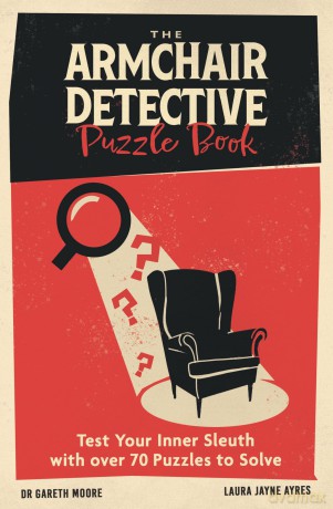 The Armchair Detective Puzzle Book: Test Your Inner Sleuth with over 70 Puzzles to Solve - Dr Gareth Moore [KSIĄŻKA]