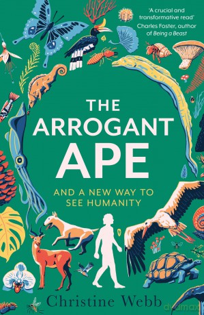 The Arrogant Ape: And A New Way To See Humanity - Christine Webb [KSIĄŻKA]