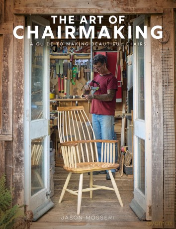 The Art of Chairmaking: A Guide to Making Beautiful Chairs - Jason Mosseri [KSIĄŻKA]