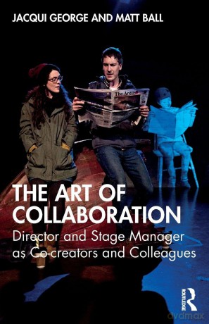 The Art of Collaboration: Director and Stage Manager as Co-creators and Colleagues - Jacqui George [KSIĄŻKA]