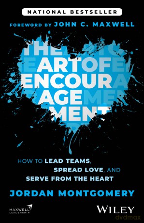 The Art of Encouragement: How to Lead Teams, Spread Love, and Serve from the Heart - Jordan Montgomery [KSIĄŻKA]