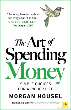 The Art of Spending Money: Simple Choices for a Richer Life - Morgan Housel [KSIĄŻKA]