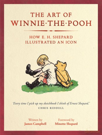 The Art of Winnie-the-Pooh: How E. H. Shepard Illustrated an Icon - James Campbell [KSIĄŻKA]