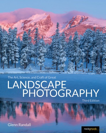 The Art, Science, and Craft of Great Landscape Photography, Third Edition - Glenn Randall [KSIĄŻKA]