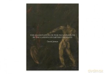 The Assassination of Pier Paolo Pasolini in the Garden of Earthly Delights - Derek Jarman [KSIĄŻKA]