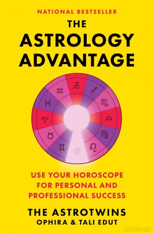 The Astrology Advantage: Use Your Horoscope for Personal and Professional Success - Ophira Edut [KSIĄŻKA]