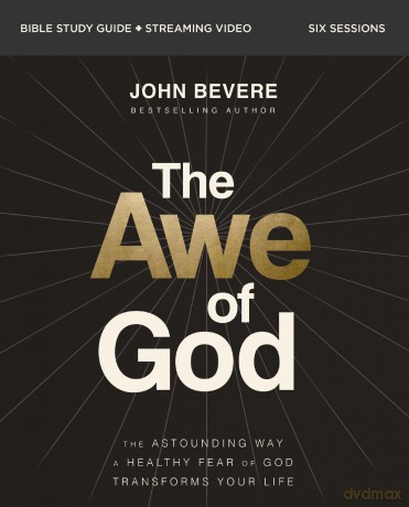 The Awe of God Bible Study Guide plus Streaming Video: The Astounding Way a Healthy Fear of God Transforms Your Life - John Bevere [KSIĄŻKA]