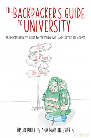 The Backpacker's Guide to University: An undergraduate's guide to travelling well and staying the course - Jo Phillips [KOMIKS]