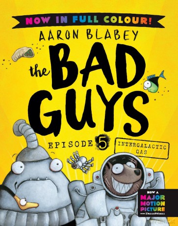The Bad Guys 5 Colour Edition: Intergalactic Gas - Aaron Blabey [KSIĄŻKA]