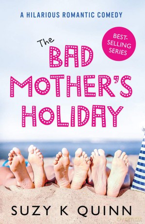 The Bad Mother's Holiday: Volume 3 - Suzy K Quinn [KSIĄŻKA]