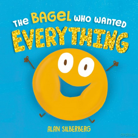 The Bagel Who Wanted Everything - Alan Silberberg [KSIĄŻKA]