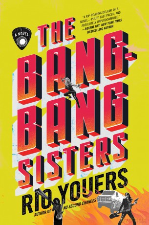 The Bang-Bang Sisters: A Novel - Rio Youers [KSIĄŻKA]