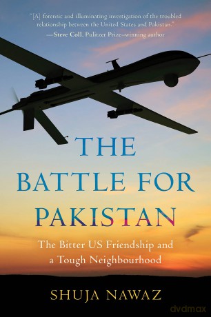 The Battle for Pakistan: The Bitter US Friendship and a Tough Neighbourhood - Shuja Nawaz [KSIĄŻKA]