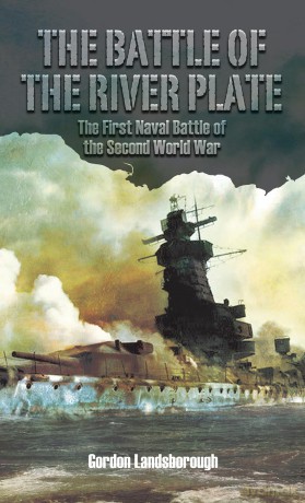 The Battle of the River Plate: The First Naval Battle of the Second World War - Gordon Landsborough [KSIĄŻKA]