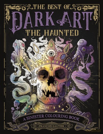 The Best of Dark Art: The Haunted: A Sinister Colouring Book - François Gautier [KOMIKS]