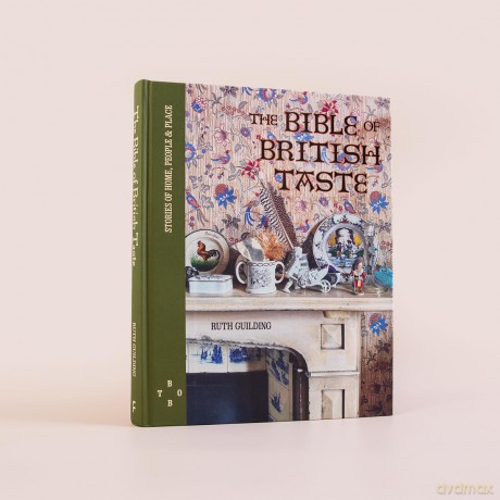 The Bible of British Taste: Stories of Home, People and Place - Ruth Guilding [KSIĄŻKA]