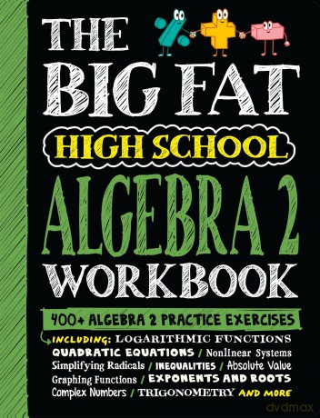 The Big Fat High School Algebra 2 Workbook: 400+ Algebra 2 Practice Exercises [KSIĄŻKA]