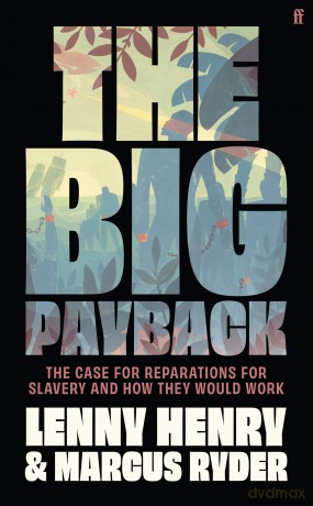 The Big Payback: The Case for Reparations for Slavery and How They Would Work - Lenny Henry [KSIĄŻKA]