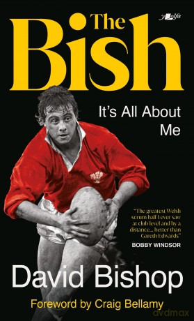 The Bish: It's All About Me: The explosive rugby autobiography - David Bishop [KSIĄŻKA]