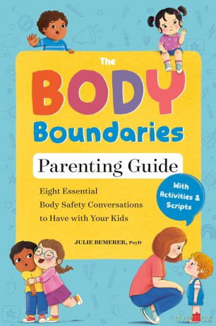 The Body Boundary Parenting Guide: Eight Essential Body Safety Conversations to Have with Your Kids - Julie Bemerer [KSIĄŻKA]