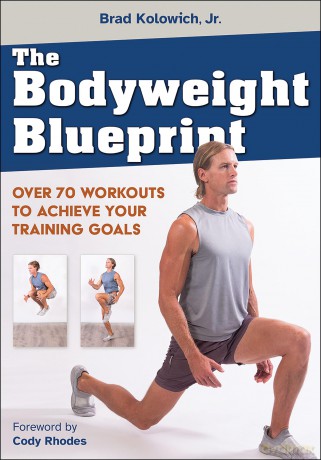 The Bodyweight Blueprint: Over 70 Workouts to Achieve Your Training Goals - Brad Kolowich Jr. [KSIĄŻKA]