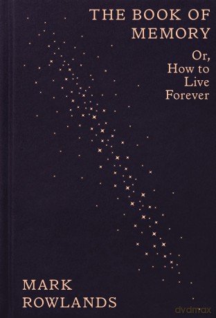 The Book of Memory: Or, How to Live Forever - Mark Rowlands [KSIĄŻKA]