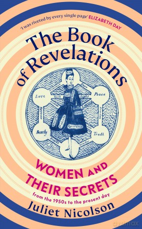 The Book of Revelations: Women and Their Secrets From the 1950s to the Present Day - Juliet Nicolson [KSIĄŻKA]