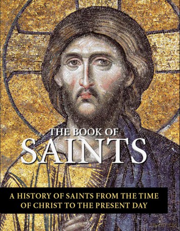 The Book of Saints: A History of Saints From the Time of Christ to the Present Day - Jo Rose [KSIĄŻKA]
