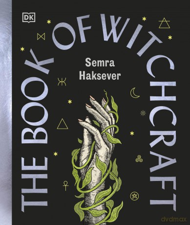 The Book of Witchcraft: The Complete Guide - Semra Haksever [KSIĄŻKA]