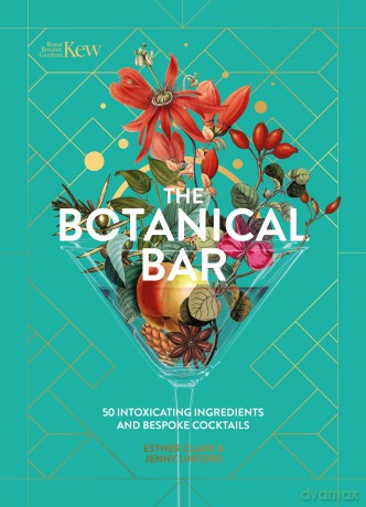 The Botanical Bar: 50 Intoxicating Ingredients and Bespoke Cocktails - Royal Botanic Gardens Kew [KSIĄŻKA]