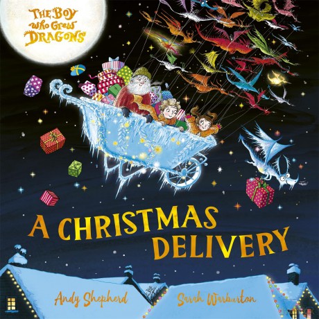 The Boy Who Grew Dragons: A Christmas Delivery: A festive picture book from the creator of the best-selling 'The Boy Who Grew Dragons' - Andy Shepherd [KSIĄŻKA]