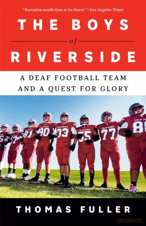 The Boys of Riverside: A Deaf Football Team and a Quest for Glory - Thomas Fuller [KSIĄŻKA]