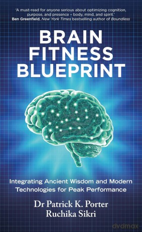 The Brain Fitness Blueprint: Integrating Ancient Wisdom and Modern Technologies for Peak Performance - Dr Patrick Porter [KSIĄŻKA]
