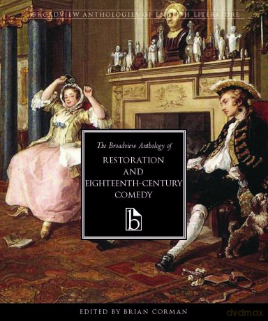 The Broadview Anthology of Restoration and Eighteenth-Century Comedy - Brian Corman [KSIĄŻKA]