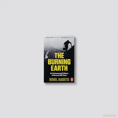 The Burning Earth: An Environmental History of the Last 500 Years - Sunil Amrith [KSIĄŻKA]