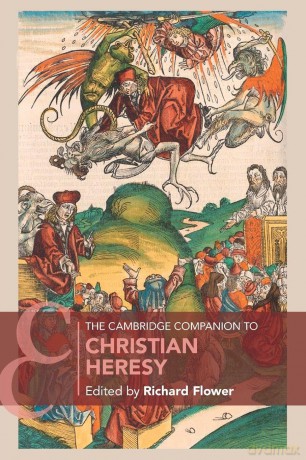 The Cambridge Companion to Christian Heresy - Richard Flower [KSIĄŻKA]