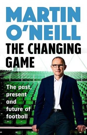 The Changing Game: The Past, Present and Future of Football - Martin O'Neill [KSIĄŻKA]