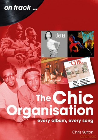 The Chic Organisation On Track: Every Album, Every Song - Chris Sutton [KSIĄŻKA]