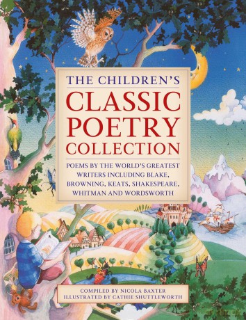 The Children's Classic Poetry Collection: Poems by the world's greatest writers including Blake, Browning, Keats, Shakespeare, Whitman and Wordsworth - Nicola Baxter [KSIĄŻKA]