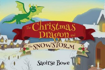 The christmas dragon and the snowstorm - Saoirse Bowe [KSIĄŻKA]