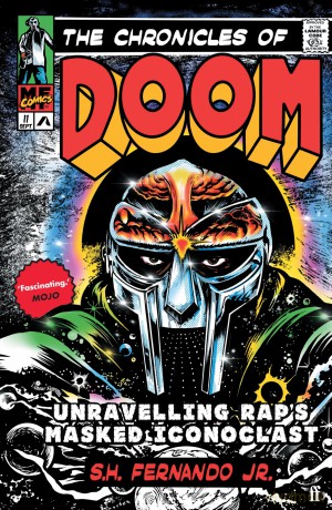 The Chronicles of DOOM: Unravelling Rap's Masked Iconoclast - S. H. Fernando Jr. [KSIĄŻKA]