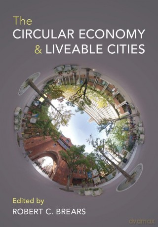The Circular Economy and Liveable Cities - Robert C. Brears [KSIĄŻKA]