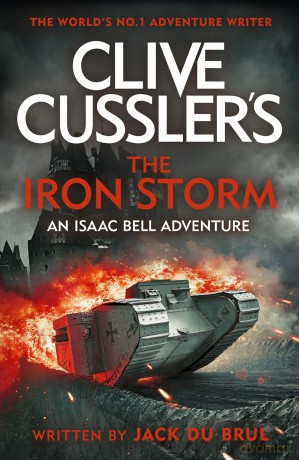 The Clive Cussler's The Iron Storm: A World War I Thriller of Espionage, Escape, and Relentless Action - Jack du Brul [KSIĄŻKA]