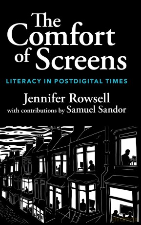 The Comfort of Screens: Literacy in Postdigital Times - Jennifer Rowsell [KSIĄŻKA]