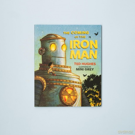 The Coming of the Iron Man: The classic children's story as you've never seen it before - Ted Hughes [KSIĄŻKA]